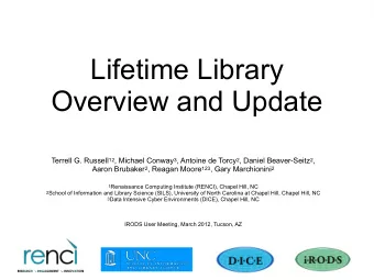 Lifetime Library  Overview and Update Terrell G. Russell 12 , Michael Conway 3 , Antoine de Torcy 2