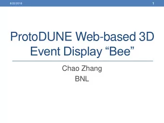 ProtoDUNE Web-based 3D Event Display Bee  Chao Zhang  BNL  8/22/2018  2  Bee is a