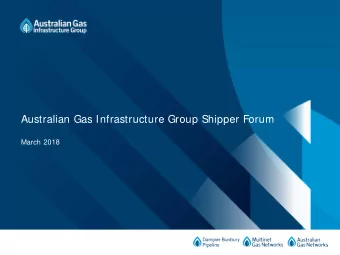 Australian Gas Infrastructure Group Shipper Forum  March 2018  2018 Shipper Forum  3:00 PM  4:00 PM