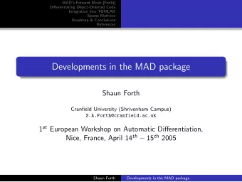 Developments in the MAD package  Shaun Forth  Cranfield University (Shrivenham Campus)