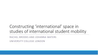 Constructing international space in  studies of international student mobility  RACHEL BROOKS