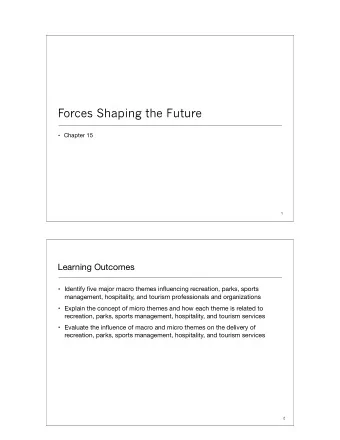 Forces Shaping the Future  Chapter 15  1  Learning Outcomes  Identify five major macro themes
