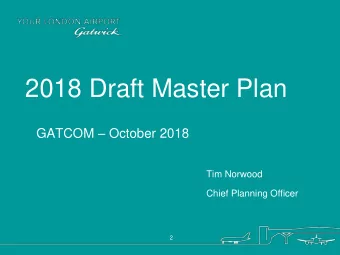 2018 Draft Master Plan GATCOM  October 2018  Tim Norwood  Chief Planning Officer  2