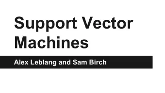 Support Vector  Machines  Alex Leblang and Sam Birch  ML Framework  Data projected into feature