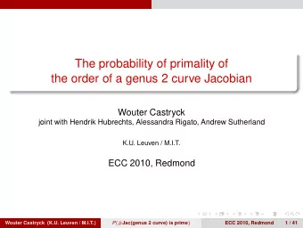The probability of primality of  the order of a genus 2 curve Jacobian  Wouter Castryck  joint with