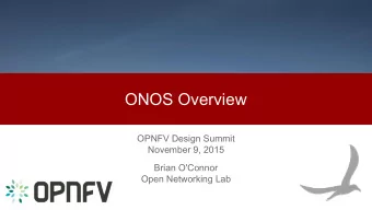 ONOS Overview  OPNFV Design Summit  November 9, 2015  Brian O'Connor  Open Networking Lab  What is