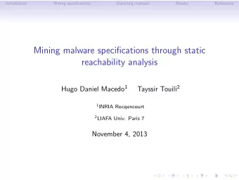 Mining malware specifications through static  reachability analysis Hugo Daniel Macedo 1 Tayssir