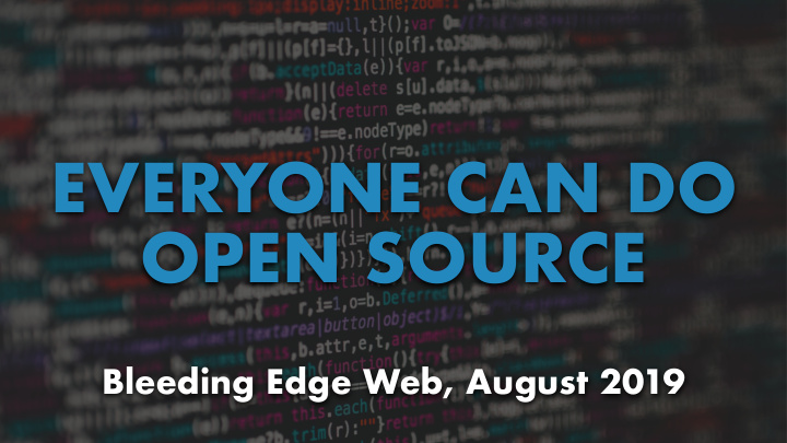 everyone can do open source