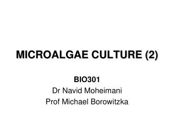 MICROALGAE CULTURE (2)  BIO301  Dr Navid Moheimani  Prof Michael Borowitzka  Nutrients