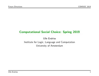 Computational Social Choice: Spring 2019  Ulle Endriss  Institute for Logic, Language and