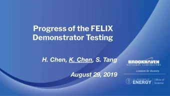 Progress of the FELIX  Demonstrator Testing  H. Chen, K. Chen, S. Tang  August 29, 2019  Progress