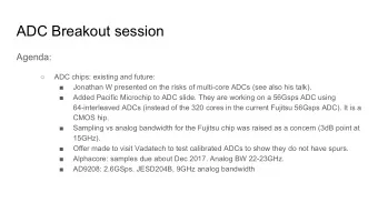 ADC Breakout session  Agenda:    ADC chips: existing and future:    Jonathan W presented on