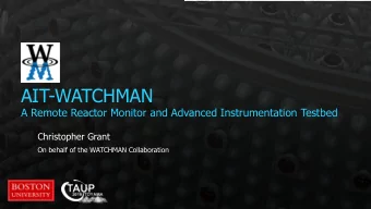AIT-WATCHMAN  A Remote Reactor Monitor and Advanced Instrumentation Testbed  Christopher Grant  On