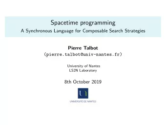 Spacetime programming  A Synchronous Language for Composable Search Strategies  Pierre Talbot
