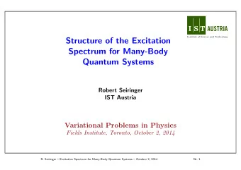 Structure of the Excitation  Spectrum for Many-Body  Quantum Systems  Robert Seiringer  IST Austria
