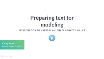Preparing text for  modeling  IN TRODUCTION  TO N ATURAL LAN GUAGE P ROCES S IN G IN  R  Kasey