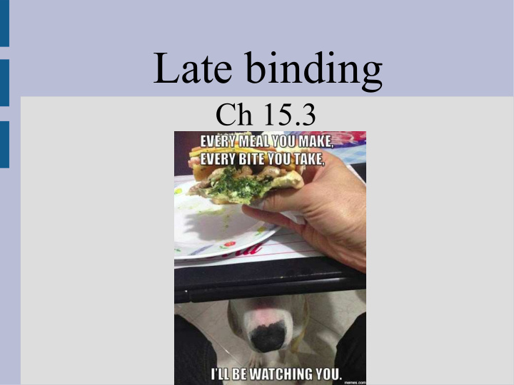 late binding