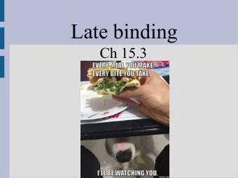 Late binding  Ch 15.3  Highlights  - Late binding for functions  Review: Storing types  Last time