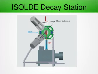 ISOLDE Decay Station  Isolde facility  Isolde focuses on nuclear physics  experiments  We  study