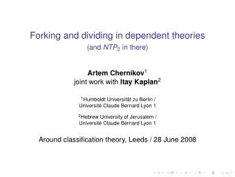 Forking and dividing in dependent theories (and NTP 2 in there) Artem Chernikov 1 joint work with