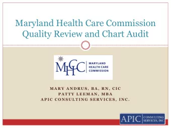 Maryland Health Care Commission  Quality Review and Chart Audit  M A R Y  A N D R U S ,  B A ,  R N