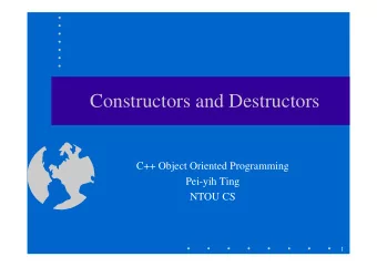 Constructors and Destructors  C++ Object Oriented Programming  Pei-yih Ting  NTOU CS  1  Contents