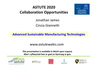 ASTUTE 2020  Collaboration Opportunities  Jonathan James  Cinzia Giannetti  Advanced Sustainable