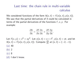 Last time: the chain rule in multi-variable  calculus We considered functions of the form h ( s , t