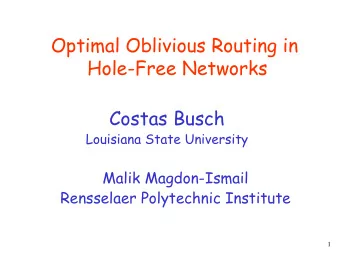 Optimal Oblivious Routing in  Hole-Free Networks  Costas Busch  Louisiana State University  Malik