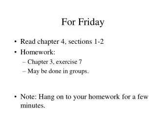 For Friday  Read chapter 4, sections 1-2  Homework:  Chapter 3, exercise 7  May be done