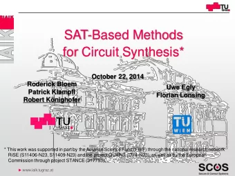 SAT-Based Methods  for Circuit Synthesis*  October 22, 2014  Roderick Bloem  Uwe Egly  Patrick