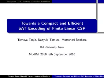 Towards a Compact and Efficient  SAT-Encoding of Finite Linear CSP  .  .  .  .  .  Tomoya Tanjo,