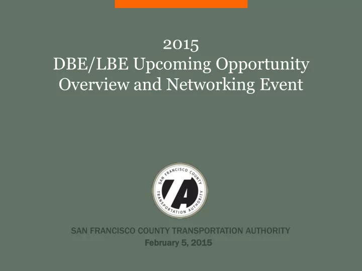 2015 dbe lbe upcoming opportunity overview and networking