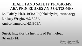 HEALTH AND SAFETY PROGRAMS:  ABA PROCEDURES AND OUTCOMES  Eb Blakely, Ph.D., BCBA-D