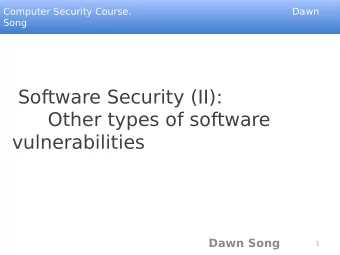 Software Security (II):  Other types of software  vulnerabilities  Dawn Song  1  Dawn Song  3  #293