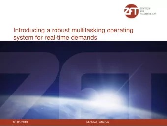 Introducing a robust multitasking operating  system for real-time demands  06.05.2013  Introducing