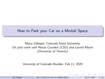 How to Park your Car on a Moduli Space  Maria Gillespie, Colorado State University  On joint work