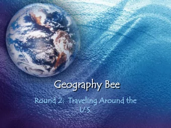 Ge  Geography  graphy Be  Bee  Ro  Round  d 2:  Tr  Travel  aveling  ing Ar  Arou  ound  nd the  he
