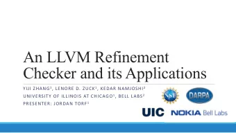 An LLVM Refinement  Checker and its Applications YIJI ZHANG 1 , LENORE D. ZUCK 1 , KEDAR NAMJOSHI 2
