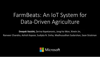 FarmBeats: An IoT System for  Data-Driven Agriculture Deepak Vasisht, Zerina Kapetanovic, Jong-ho