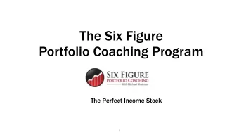The Six Figure  Portfolio Coaching Program  The Perfect Income Stock  1  Welcome  Hosts: Dave