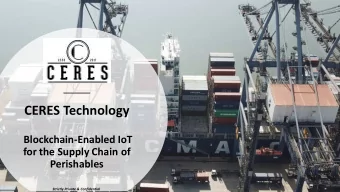 CERES Technology  Blockchain-Enabled IoT  for the Supply Chain of  Perishables  Strictly Private