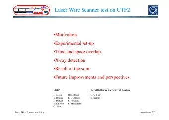 Laser Wire Scanner test on CTF2  Laser Wire Scanner test on CTF2  Motivation  Experimental