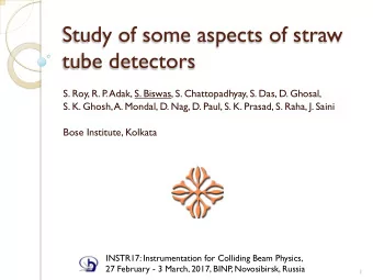 Study of some aspects of straw  tube detectors  S. Roy, R. P  . Adak, S. Biswas, S. Chattopadhyay,