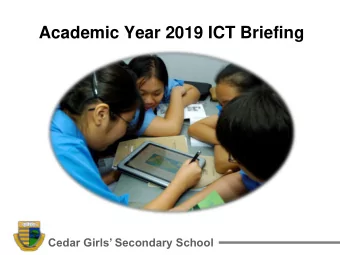 Academic Year 2019 ICT Briefing  Cedar Girls Secondary School  Key Briefing points  Use of