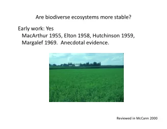 Are biodiverse ecosystems more stable? Early work: Yes MacArthur 1955, Elton 1958, Hutchinson 1959,