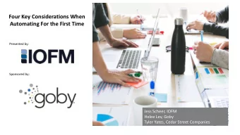 Four Key Considerations When  Automating For the First Time  Presented by:  Sponsored by:  Jess