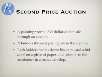 Second Price Auction  A painting worth of W dollars is for sale through an auction. !  N