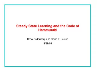 Steady State Learning and the Code of  Hammurabi  Drew Fudenberg and David K. Levine  9/29/03
