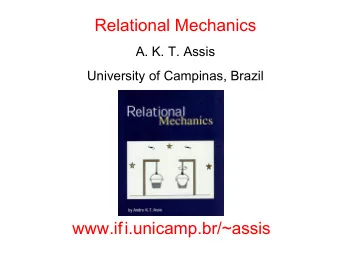 Relational Mechanics  A. K. T. Assis  University of Campinas, Brazil www.if i.unicamp.br/~assis